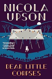 Dear Little Corpses: A Josephine Tey Mystery by Nicola Upson Dear Little Corpses: A Josephine Tey Mystery by Nicola Upson