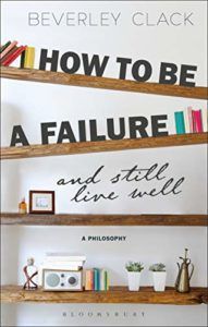 The Best Self Help Books of 2020 - How to Be a Failure and Still Live Well: A Philosophy by Beverley Clack