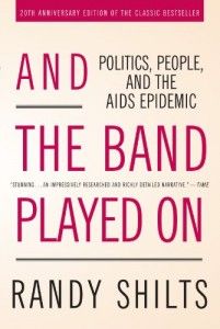 The best books on Marriage - And the Band Played on by Randy Shilts