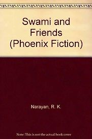 Swami and Friends by R K Narayan Swami and Friends by R K Narayan