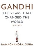 The Best Biographies of 20th Century Leaders - Gandhi: The Years That Changed the World, 1914-1948 by Ramachandra Guha The Best Biographies of 20th Century Leaders - Gandhi: The Years That Changed the World, 1914-1948 by Ramachandra Guha
