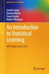 The best books on Data Science - An Introduction to Statistical Learning: with Applications in R by Daniela Witten, Gareth James, Robert Tibshirani & Trevor Hastie