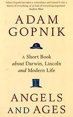Angels and Ages by Adam Gopnik Angels and Ages by Adam Gopnik