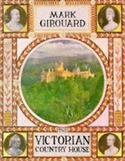 The Victorian Country House by Mark Girouard The Victorian Country House by Mark Girouard