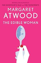Margaret Atwood’s Novels - The Edible Woman by Margaret Atwood Margaret Atwood’s Novels - The Edible Woman by Margaret Atwood