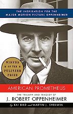 Books about J Robert Oppenheimer (to Read After the Movie) - American Prometheus: The Triumph and Tragedy of J. Robert Oppenheimer by Kai Bird & Martin Sherwin