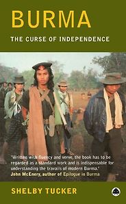 The best books on Understanding the Burmese Economy - The Curse of Independence by Shelby Tucker The best books on Understanding the Burmese Economy - The Curse of Independence by Shelby Tucker
