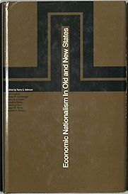 Economic Nationalism in Old and New States by Harry G. Johnson Economic Nationalism in Old and New States by Harry G. Johnson