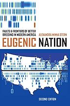 The best books on White Supremacy - Eugenic Nation: Faults and Frontiers of Better Breeding in Modern America by Alexandra Minna Stern The best books on White Supremacy - Eugenic Nation: Faults and Frontiers of Better Breeding in Modern America by Alexandra Minna Stern