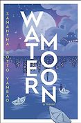 The Best Adventure Novels: The 2025 Wilbur Smith Prize - Water Moon: A Novel by Samantha Sotto Yambao