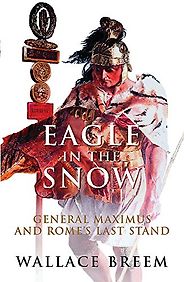 Historical Fiction Set in the Ancient World - Eagle in the Snow by Wallace Breem