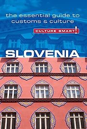 Culture Smart: Slovenia by Jason Blake Culture Smart: Slovenia by Jason Blake