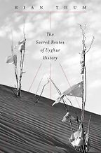 The best books on Minority Survival in China - The Sacred Routes of Uyghur History by Rian Thum The best books on Minority Survival in China - The Sacred Routes of Uyghur History by Rian Thum