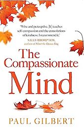 The best books on Overthinking - The Compassionate Mind by Paul Gilbert The best books on Overthinking - The Compassionate Mind by Paul Gilbert