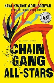 Chain Gang All Stars: A Novel by Nana Kwame Adjei-Brenyah Chain Gang All Stars: A Novel by Nana Kwame Adjei-Brenyah