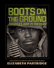 Boots on the Ground: America's War in Vietnam by Elizabeth Partridge Boots on the Ground: America's War in Vietnam by Elizabeth Partridge