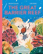 The best books on Ocean Life - The Great Barrier Reef by Helen Scales & Lisk Feng (illustrator)