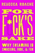 The Best Philosophy Books of 2023 - For F*ck's Sake: Why Swearing is Shocking, Rude, and Fun by Rebecca Roache The Best Philosophy Books of 2023 - For F*ck's Sake: Why Swearing is Shocking, Rude, and Fun by Rebecca Roache