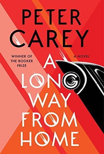 A Long Way from Home: A novel by Peter Carey