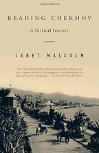 The Best Literary Biographies - Reading Chekhov by Janet Malcolm The Best Literary Biographies - Reading Chekhov by Janet Malcolm