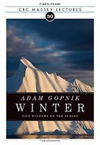 Winter by Adam Gopnik Winter by Adam Gopnik