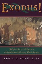 African American History Books - Exodus: Religion, Race and Nation in Early Nineteenth-Century Black America by Eddie S Glaude Jr