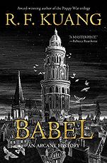 UPDATED: The Best Science Fiction & Fantasy Books of 2023: The Hugo Awards - Babel: An Arcane History by R. F. Kuang