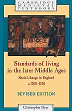 The best books on Daily Life in Medieval England - Standards of Living in the Later Middle Ages: Social Change in England c.1200–1520 by Christopher Dyer The best books on Daily Life in Medieval England - Standards of Living in the Later Middle Ages: Social Change in England c.1200–1520 by Christopher Dyer