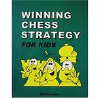 Best Chess Books for Beginners - Winning Chess Strategy (for Kids) Jeff Coakley, Antoine Duff (illustrator) Best Chess Books for Beginners - Winning Chess Strategy (for Kids) Jeff Coakley, Antoine Duff (illustrator)