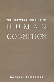 The best books on Cultural Evolution - The Cultural Origins of Human Cognition by Michael Tomasello The best books on Cultural Evolution - The Cultural Origins of Human Cognition by Michael Tomasello