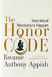 The Honor Code by Kwame Anthony Appiah The Honor Code by Kwame Anthony Appiah