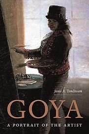 Goya: A Portrait of the Artist by Janis Tomlinson Goya: A Portrait of the Artist by Janis Tomlinson