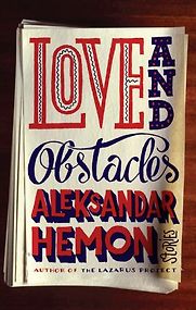 Love and Obstacles by Aleksandar Hemon
