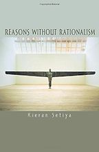 Reasons Without Rationalism by Kieran Setiya Reasons Without Rationalism by Kieran Setiya