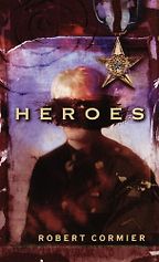 Children’s and Young Adult Fiction - Heroes by Robert Cormier