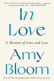 The Best Audiobooks of 2022 - In Love: A Memoir of Love and Loss by Amy Bloom
