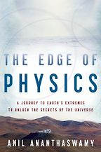 The best books on Astronomers - The Edge of Physics by Anil Ananthaswamy The best books on Astronomers - The Edge of Physics by Anil Ananthaswamy