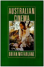 Australian Cinema, 1970-85 by Brian McFarlane Australian Cinema, 1970-85 by Brian McFarlane