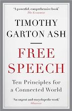 Summer Reading: Philosophy Books - Free Speech: Ten Principles for a Connected World by Timothy Garton Ash