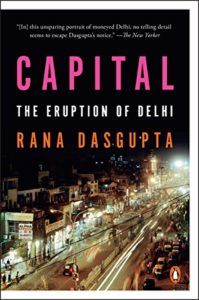The Best Indian Novels of 2019 - Capital: The Eruption of Delhi by Rana Dasgupta