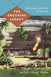 The best books on Venezuela - The Enduring Legacy: Oil, Culture, and Society in Venezuela by Miguel Tinker Salas The best books on Venezuela - The Enduring Legacy: Oil, Culture, and Society in Venezuela by Miguel Tinker Salas
