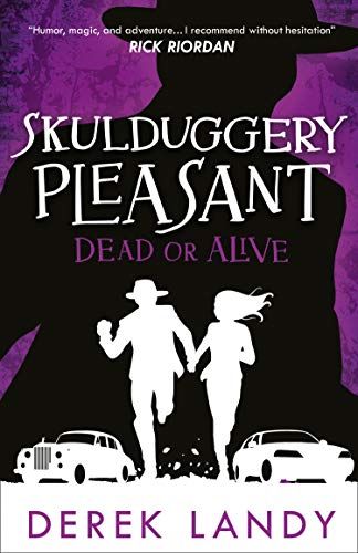 Skulduggery Pleasant: Dead or Alive by Derek Landy