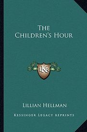 The Children’s Hour by Lillian Hellman The Children’s Hour by Lillian Hellman