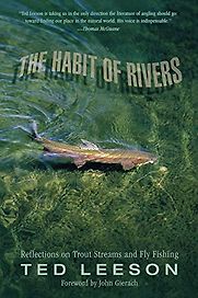 The Habit of Rivers: Reflections on Trout Streams and Fly Fishing by Ted Leeson The Habit of Rivers: Reflections on Trout Streams and Fly Fishing by Ted Leeson