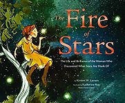 The Fire of Stars Kirsten W. Larson, Katherine Roy (illustrator) The Fire of Stars Kirsten W. Larson, Katherine Roy (illustrator)
