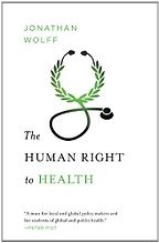 The Human Right to Health by Jonathan Wolff The Human Right to Health by Jonathan Wolff