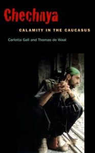 The best books on Conflict in the Caucasus - Chechnya: Calamity in the Caucasus by Thomas de Waal & Thomas de Waal with Carlotta Gall
