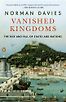 Vanished Kingdoms by Norman Davies