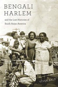 The best books on Asian American History - Bengali Harlem and the Lost Histories of South Asian America by Vivek Bald