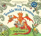 Best Environmental Books for Kids - The Trouble With Dragons by Debbie Gliori Best Environmental Books for Kids - The Trouble With Dragons by Debbie Gliori